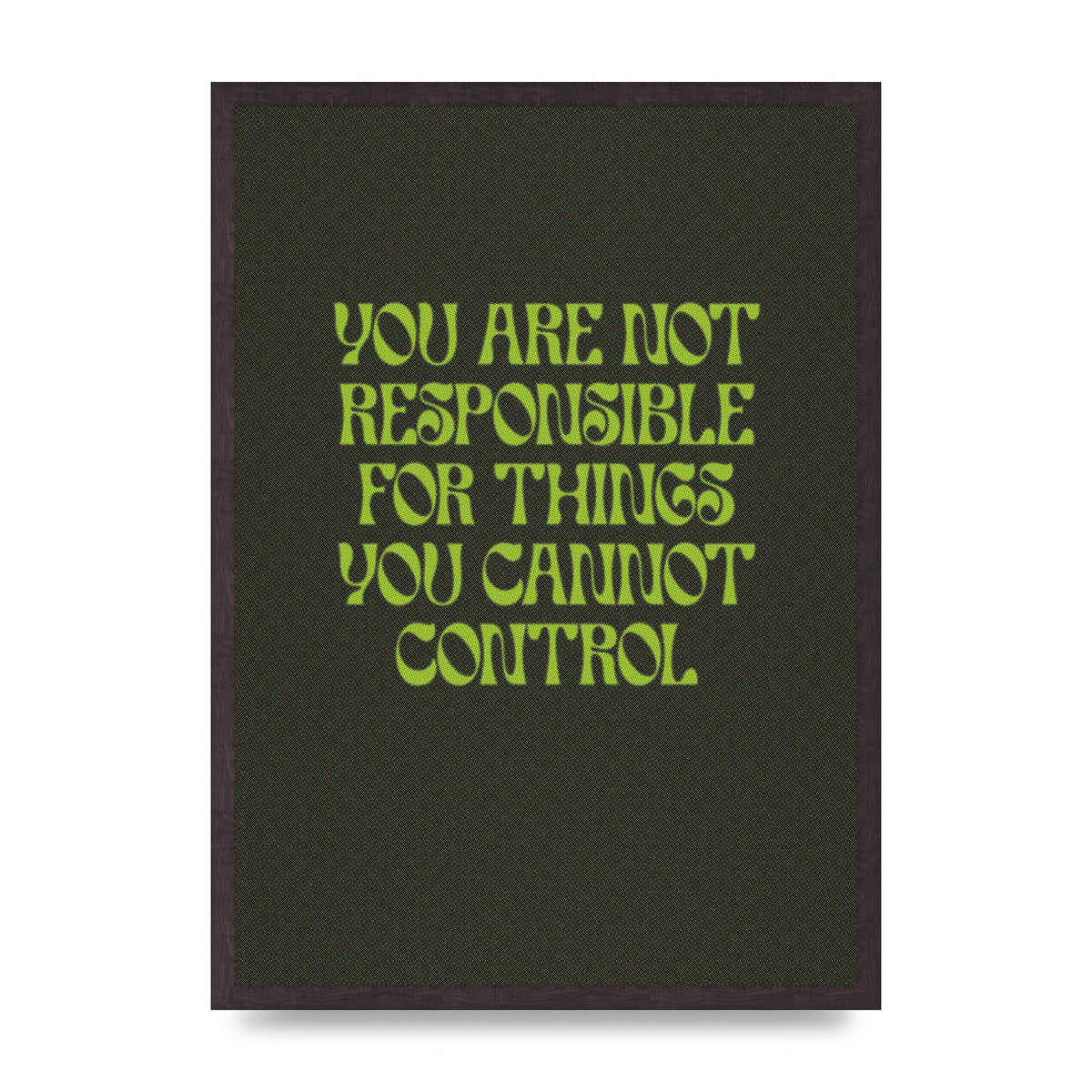 Inspirational Quote Things You Cant Control Quote Green" Art For The Home - A2 framed