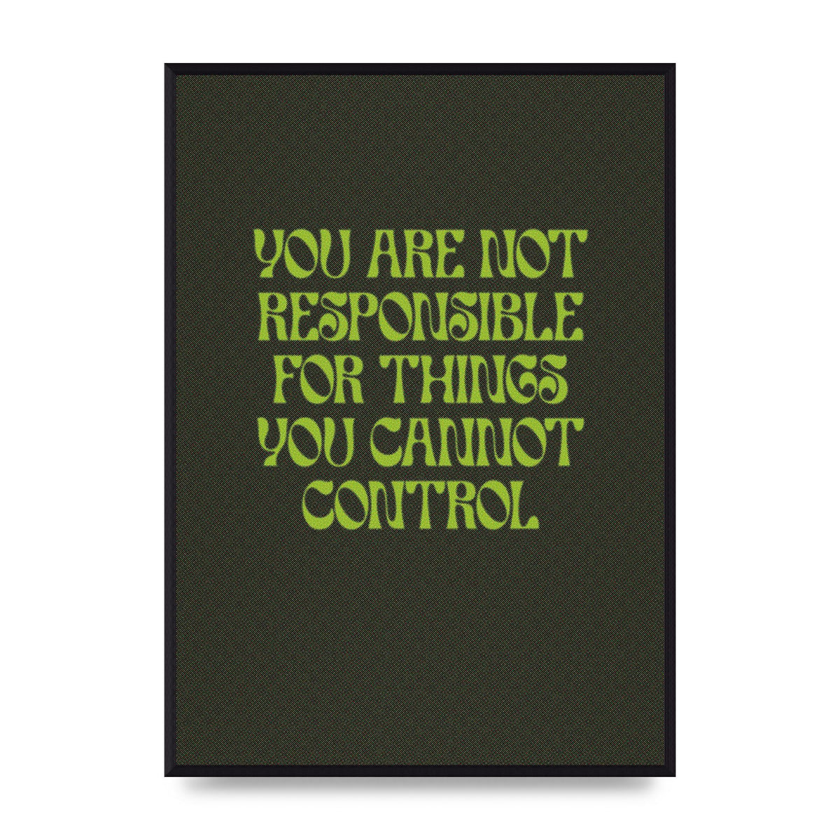 Inspirational Quote Things You Cant Control Quote Green" Art For The Home - A2 framed