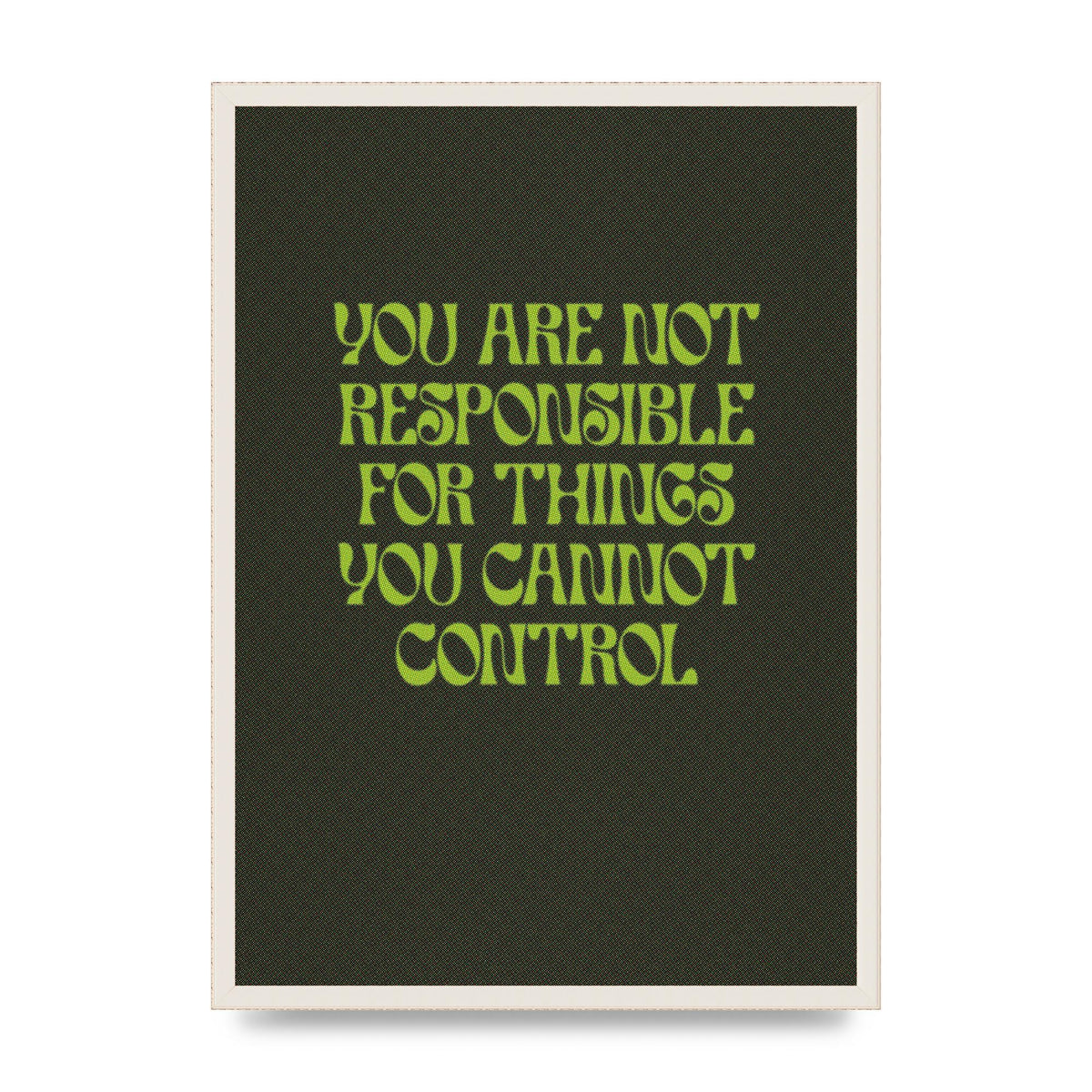 Inspirational Quote Things You Cant Control Quote Green" Art For The Home - A2 framed