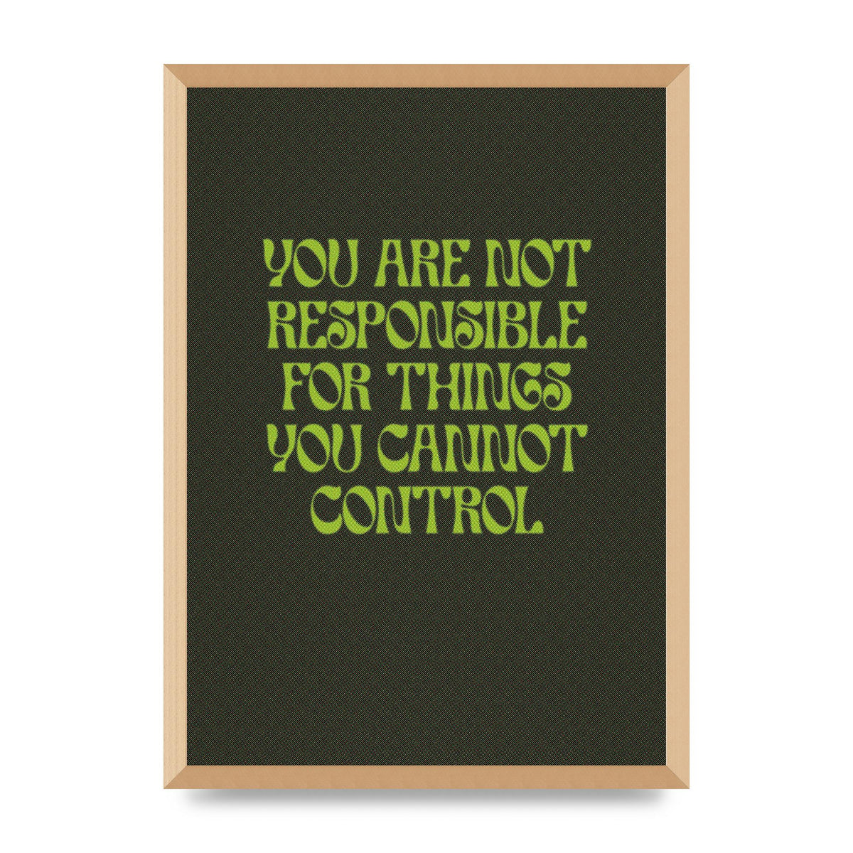 Inspirational Quote Things You Cant Control Quote Green" Art For The Home - A2 framed