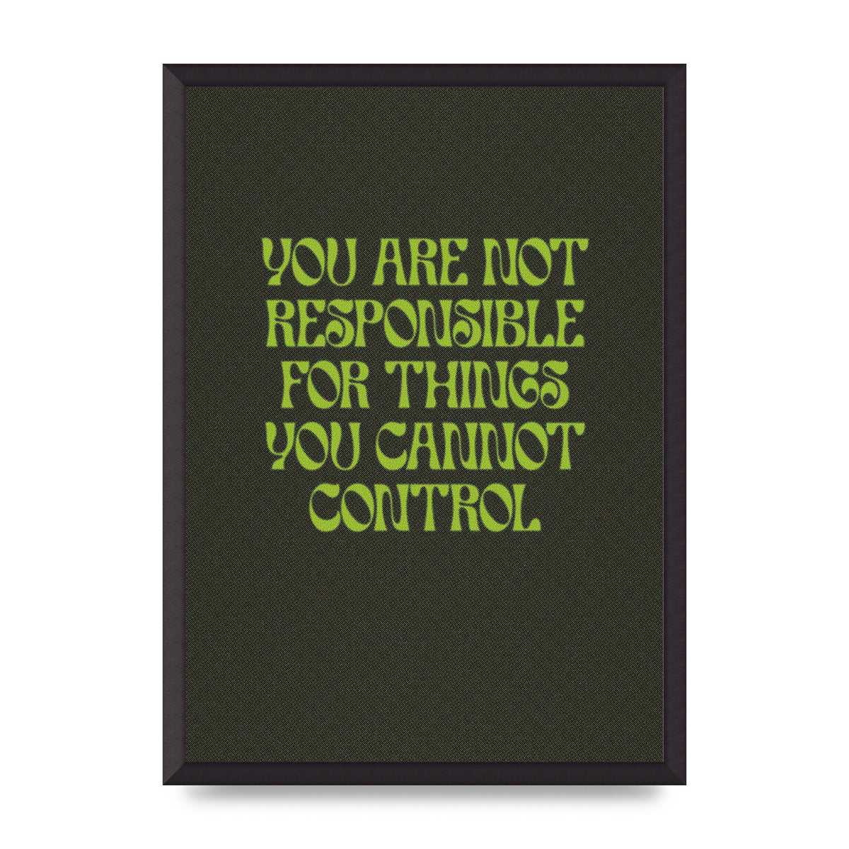 Inspirational Quote Things You Cant Control Quote Green" Art For The Home - A2 framed