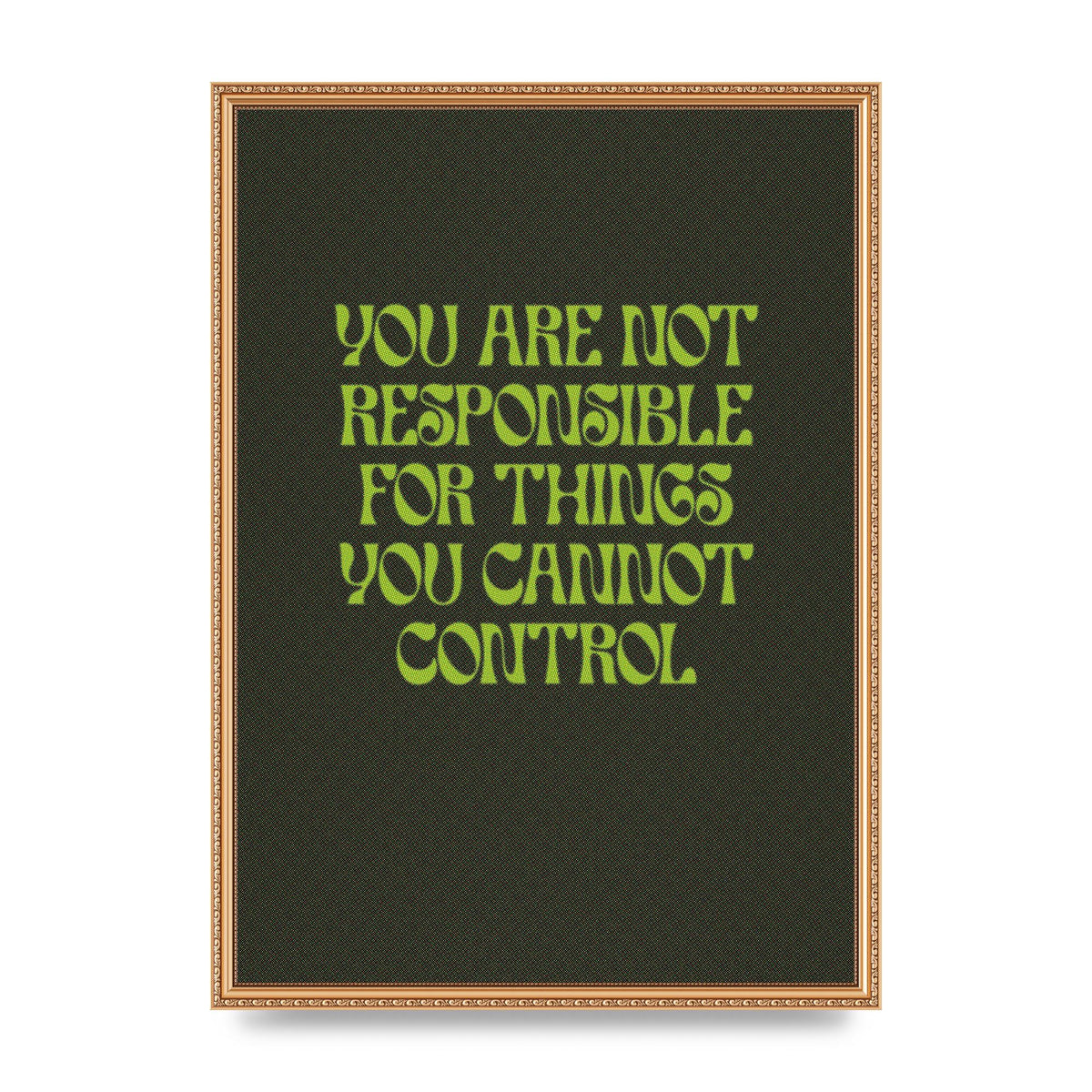 Inspirational Quote Things You Cant Control Quote Green" Art For The Home - A2 framed