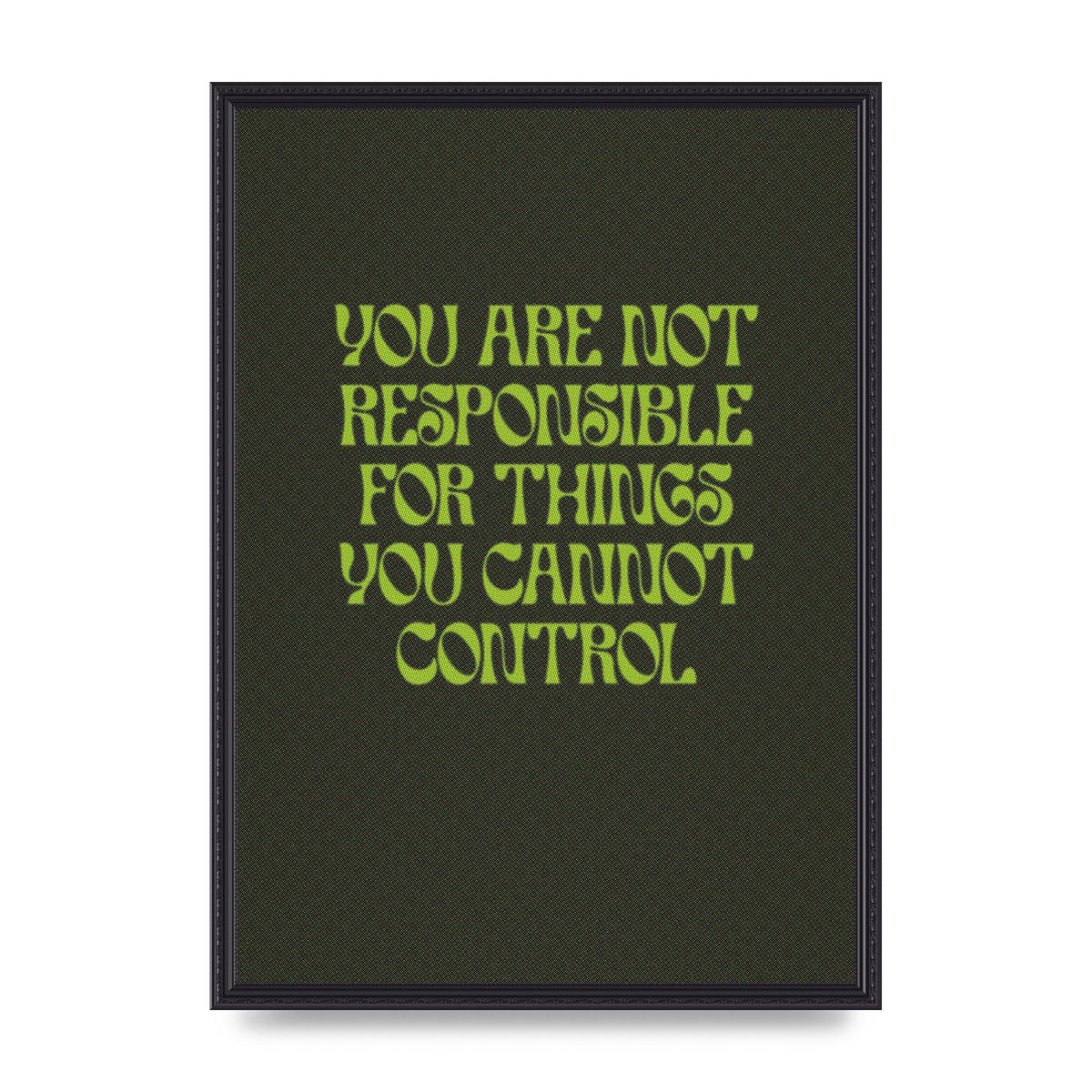 Inspirational Quote Things You Cant Control Quote Green" Art For The Home - A2 framed