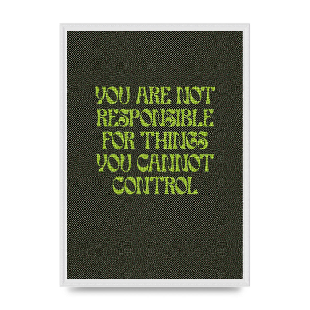 Inspirational Quote Things You Cant Control Quote Green" Art For The Home - A2 framed
