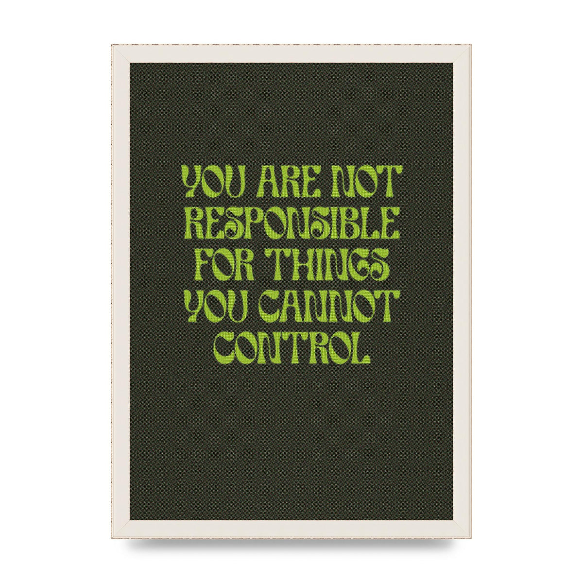 Inspirational Quote Things You Cant Control Quote Green" Art For The Home - A3 framed