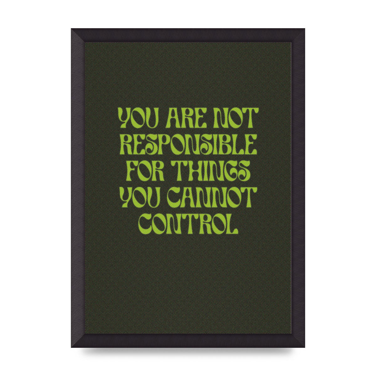 Inspirational Quote Things You Cant Control Quote Green" Art For The Home - A3 framed