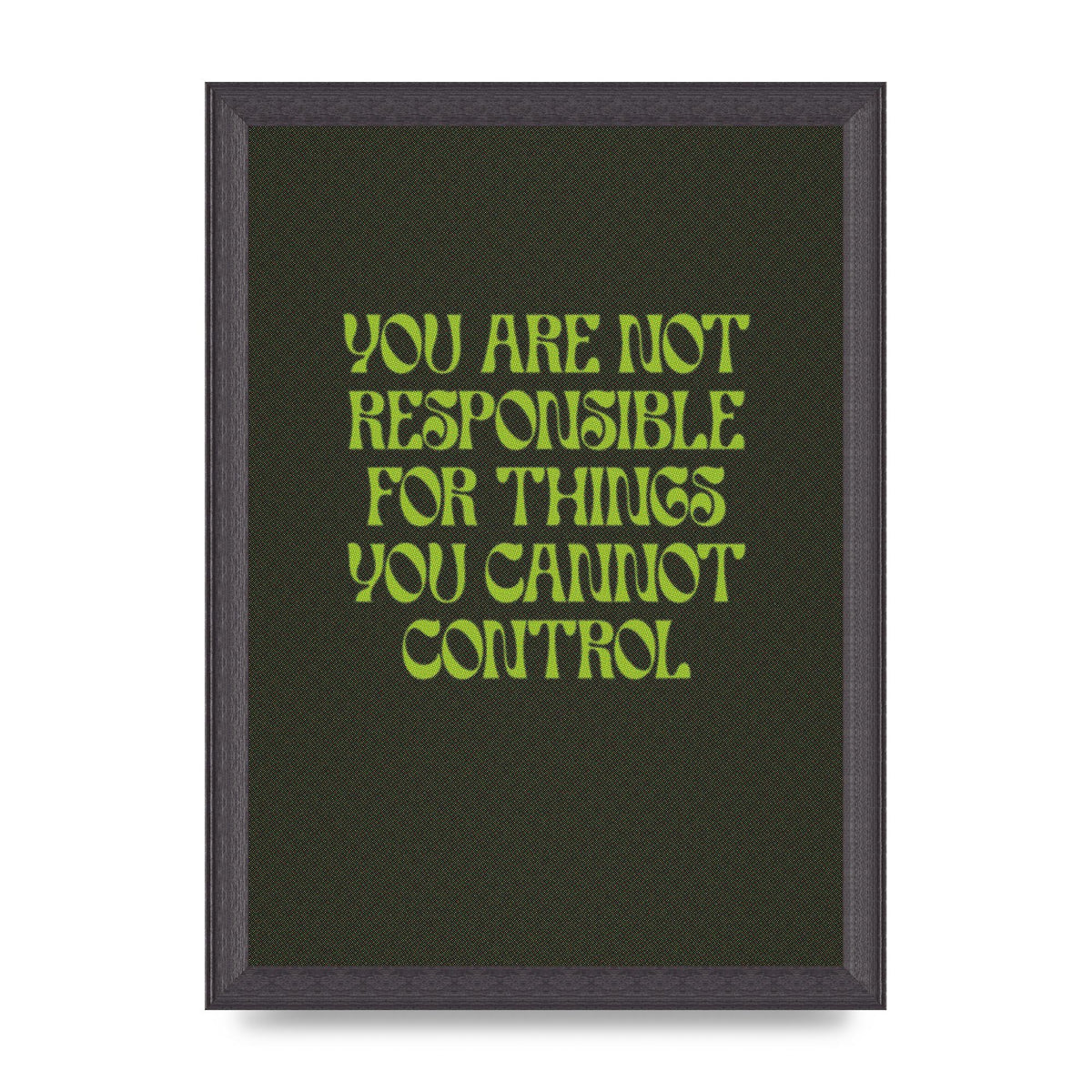 Inspirational Quote Things You Cant Control Quote Green" Art For The Home - A4 framed