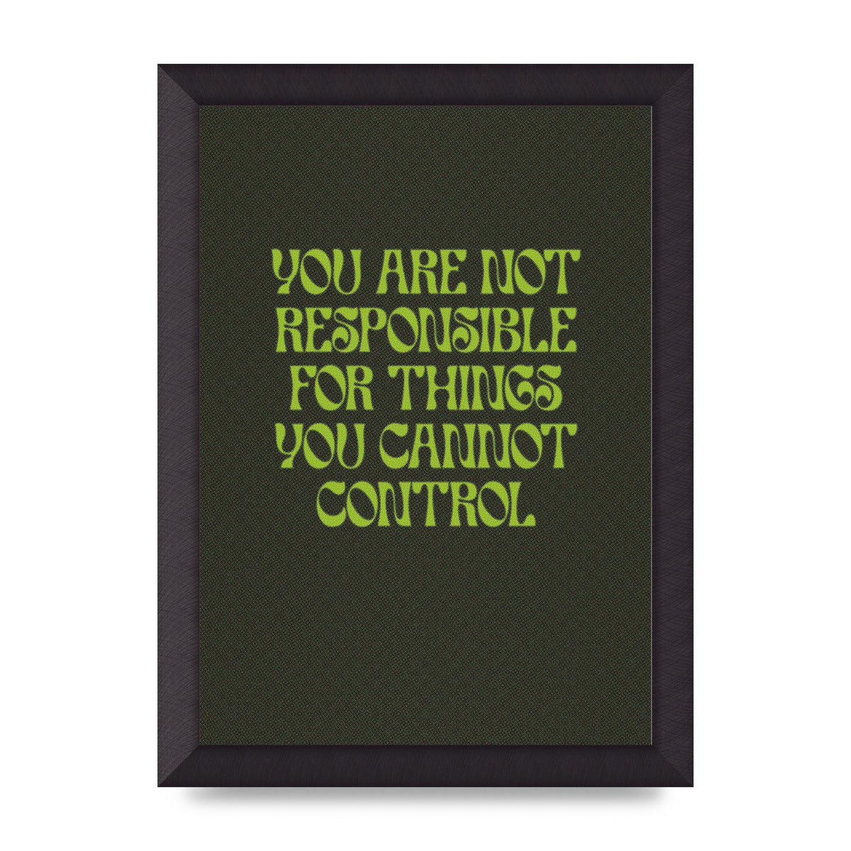 Inspirational Quote Things You Cant Control Quote Green" Art For The Home - A4 framed