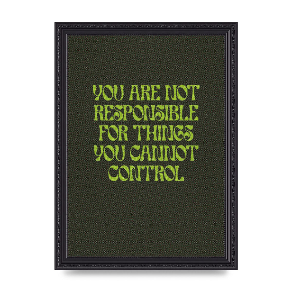 Inspirational Quote Things You Cant Control Quote Green" Art For The Home - A4 framed