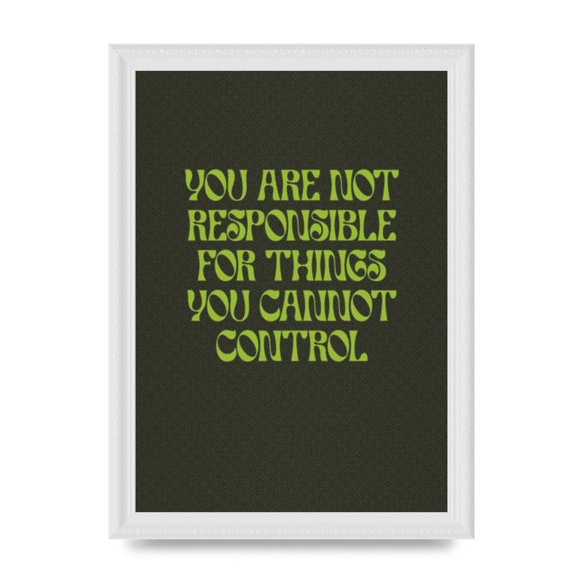 Inspirational Quote Things You Cant Control Quote Green" Art For The Home - A4 framed