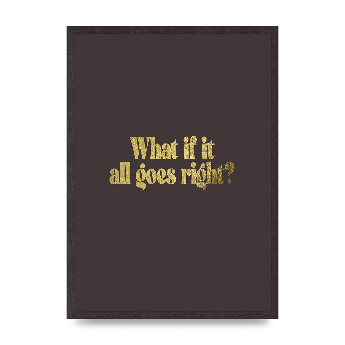 Gold Inspirational Quote All Goes Right" Wall Art - A2 framed