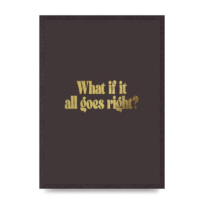 Gold Inspirational Quote All Goes Right" Wall Art - A2 framed