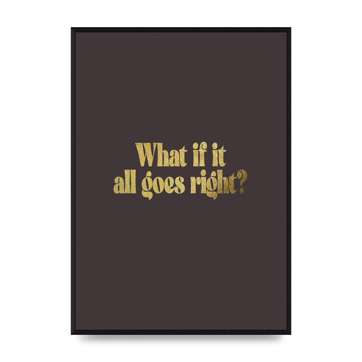 Gold Inspirational Quote All Goes Right" Wall Art - A2 framed