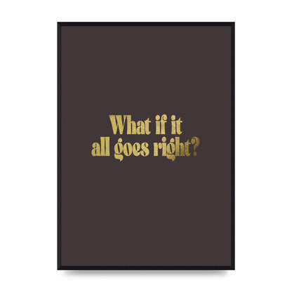 Gold Inspirational Quote All Goes Right" Wall Art - A2 framed