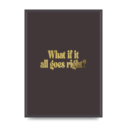 Gold Inspirational Quote All Goes Right" Wall Art - A2 framed