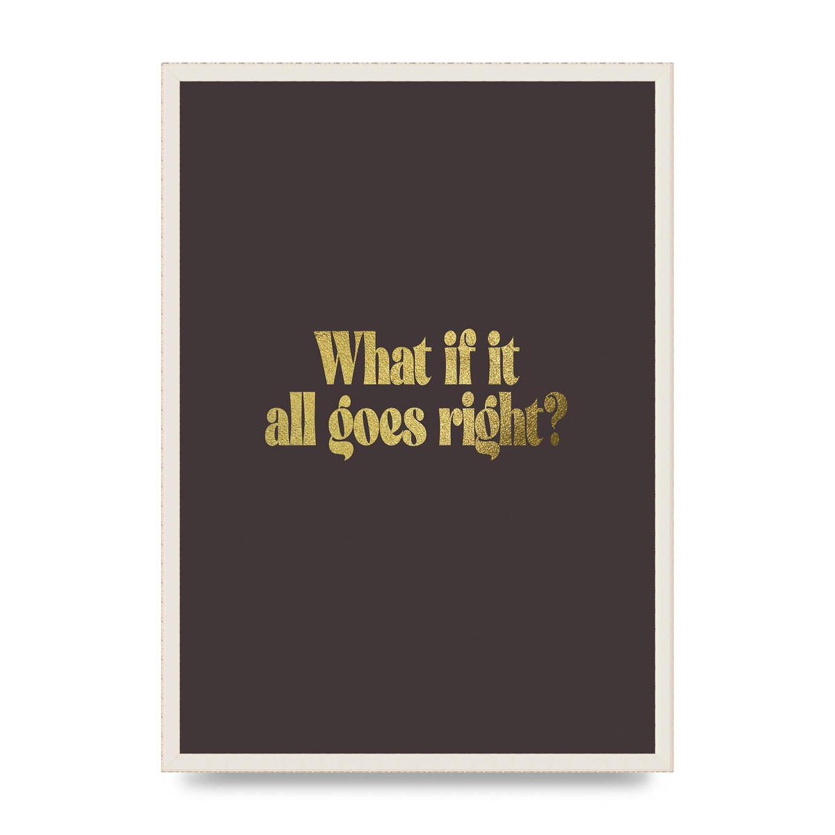 Gold Inspirational Quote All Goes Right" Wall Art - A2 framed