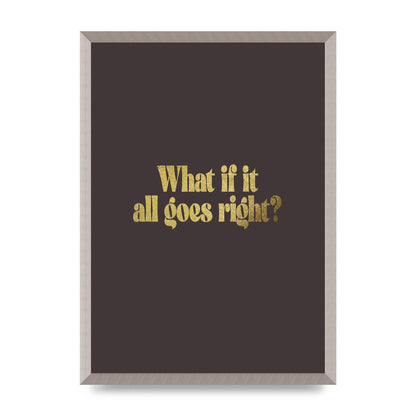 Gold Inspirational Quote All Goes Right" Wall Art - A2 framed