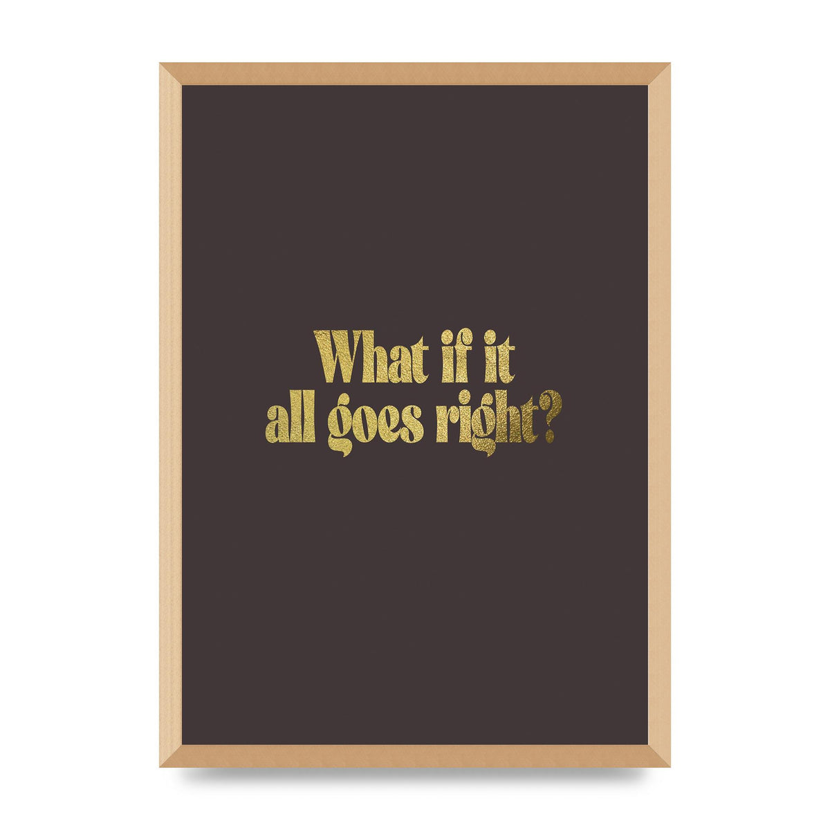 Gold Inspirational Quote All Goes Right" Wall Art - A2 framed
