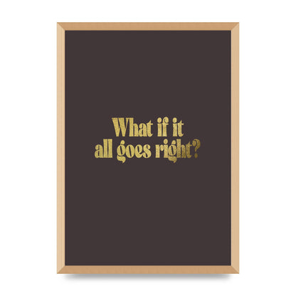 Gold Inspirational Quote All Goes Right" Wall Art - A2 framed