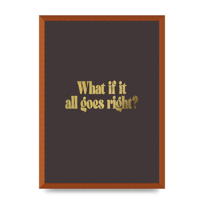 Gold Inspirational Quote All Goes Right" Wall Art - A2 framed