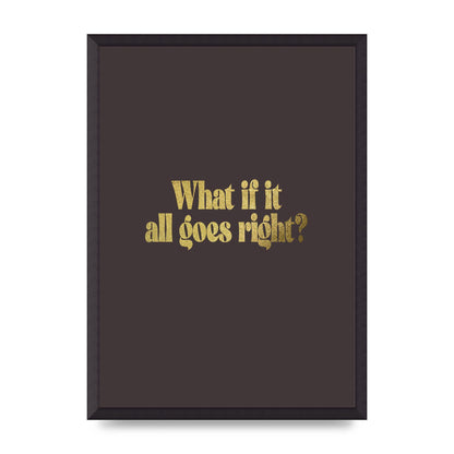 Gold Inspirational Quote All Goes Right" Wall Art - A2 framed