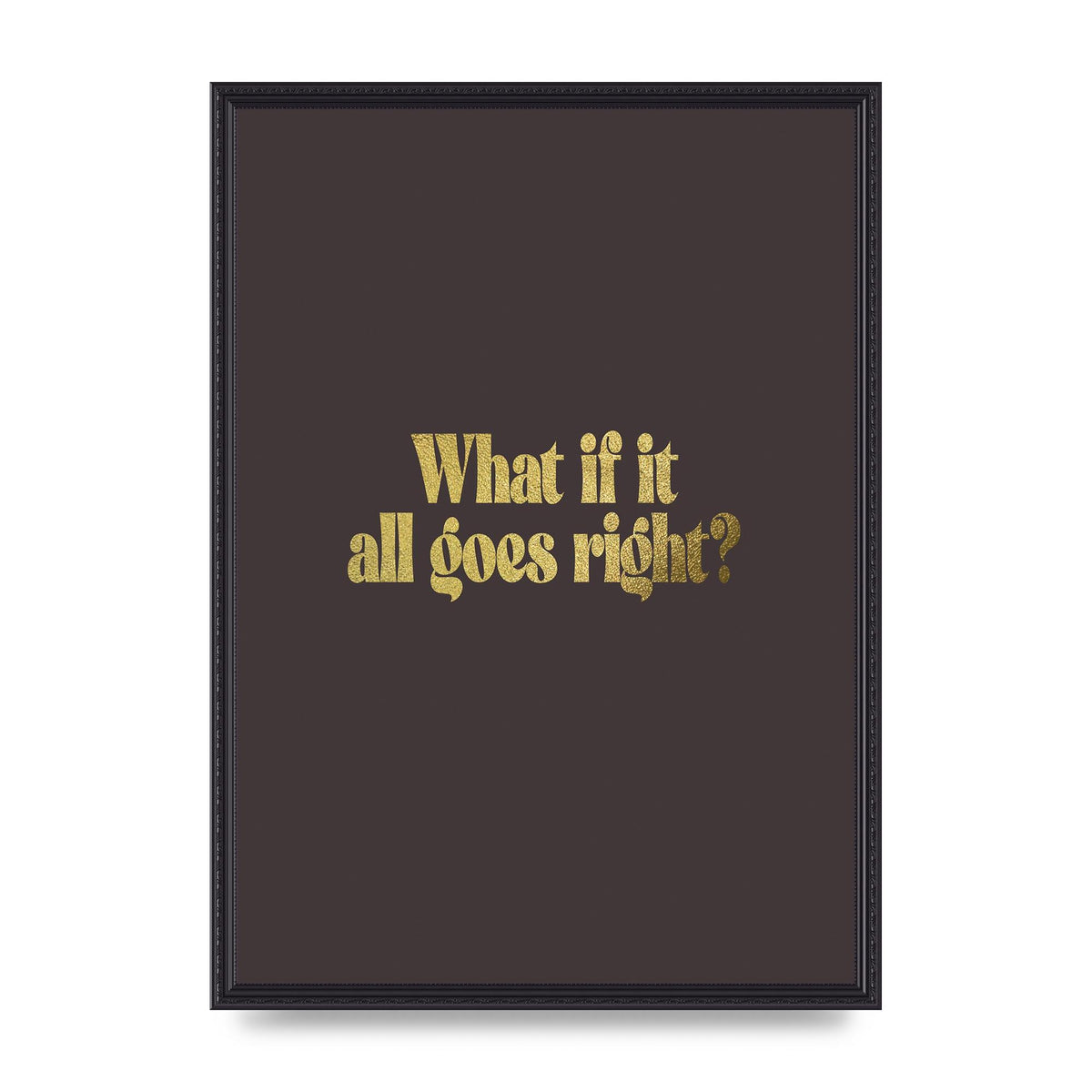 Gold Inspirational Quote All Goes Right" Wall Art - A2 framed