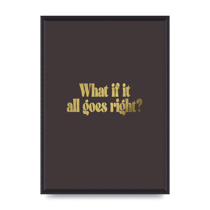 Gold Inspirational Quote All Goes Right" Wall Art - A2 framed