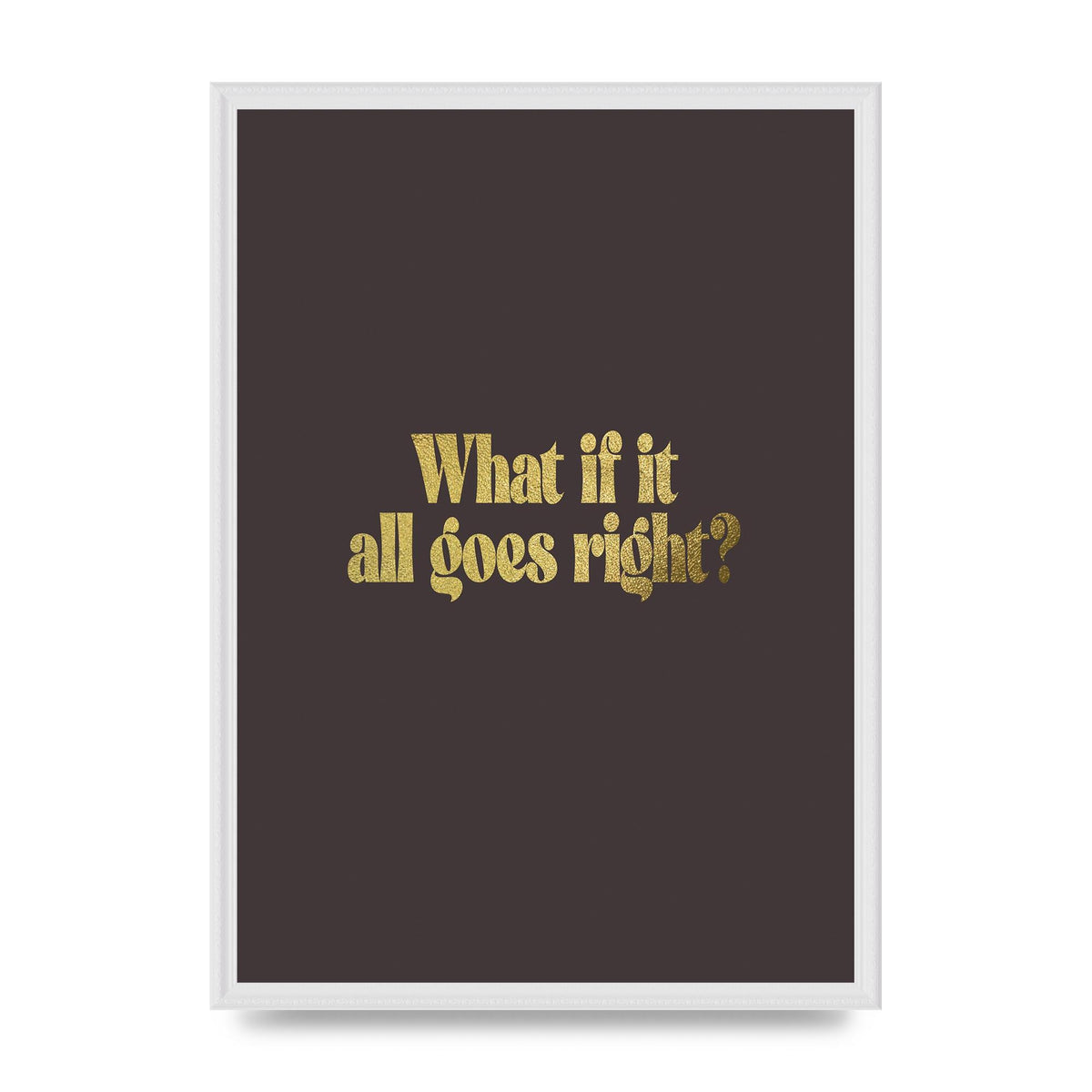 Gold Inspirational Quote All Goes Right" Wall Art - A2 framed