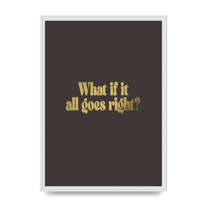 Gold Inspirational Quote All Goes Right" Wall Art - A2 framed