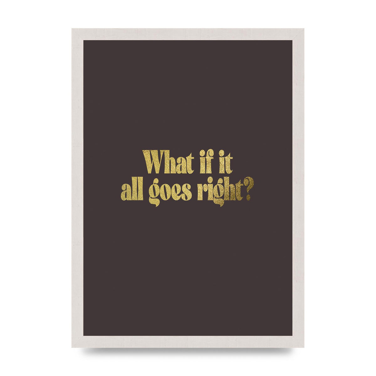 Gold Inspirational Quote All Goes Right" Wall Art - A3 framed