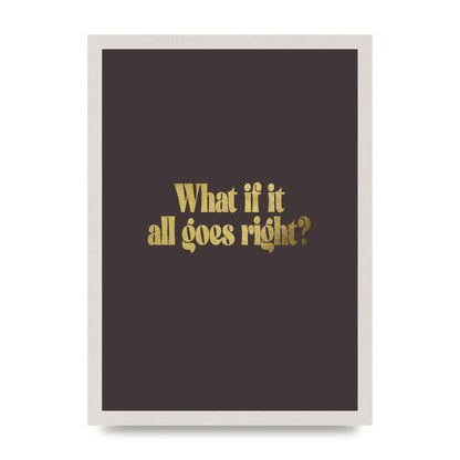 Gold Inspirational Quote All Goes Right" Wall Art - A3 framed