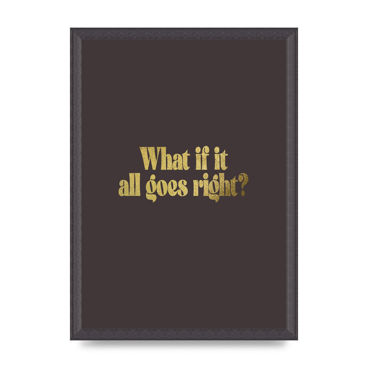 Gold Inspirational Quote All Goes Right" Wall Art - A3 framed