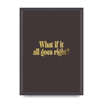 Gold Inspirational Quote All Goes Right" Wall Art - A3 framed