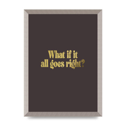 Gold Inspirational Quote All Goes Right" Wall Art - A3 framed