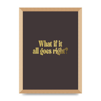 Gold Inspirational Quote All Goes Right" Wall Art - A3 framed