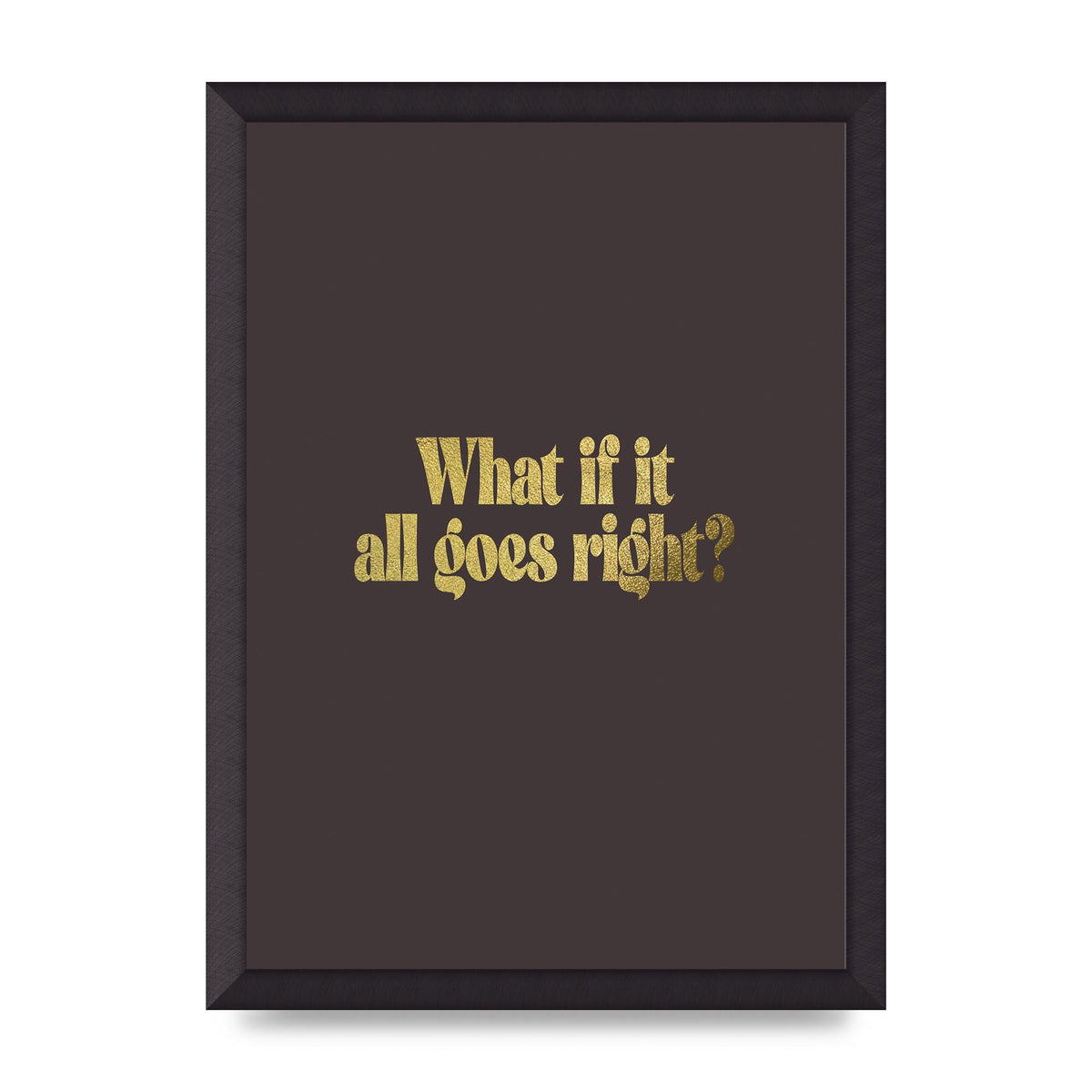 Gold Inspirational Quote All Goes Right" Wall Art - A3 framed