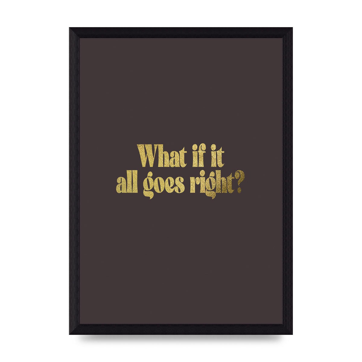 Gold Inspirational Quote All Goes Right" Wall Art - A4 framed