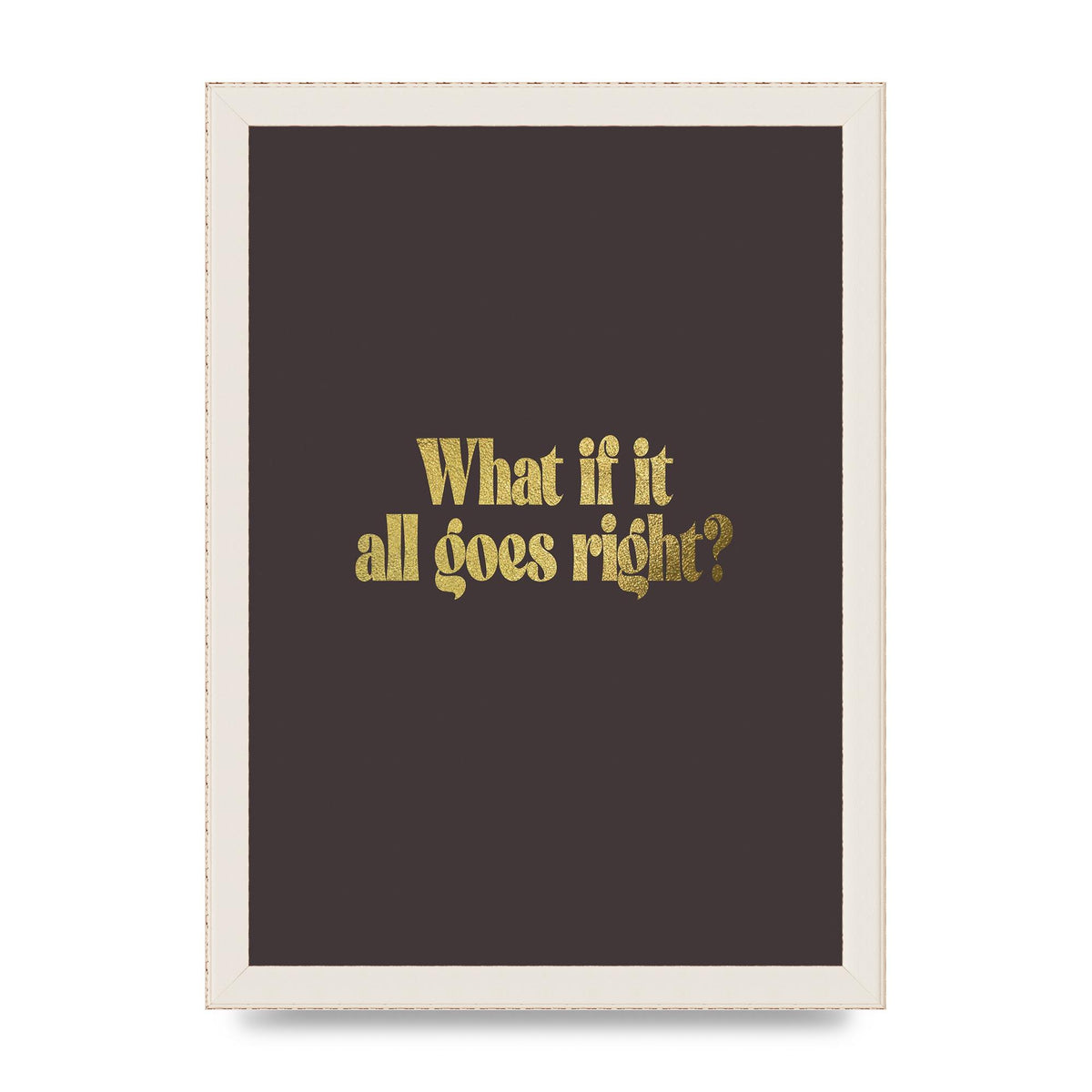 Gold Inspirational Quote All Goes Right" Wall Art - A4 framed