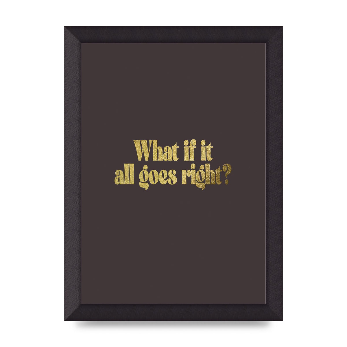 Gold Inspirational Quote All Goes Right" Wall Art - A4 framed