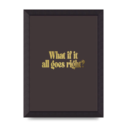 Gold Inspirational Quote All Goes Right" Wall Art - A4 framed