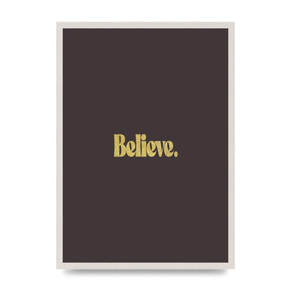 Gold Inspirational Quote Believe" Art For The Home - A2 framed