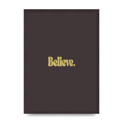 Gold Inspirational Quote Believe" Art For The Home - A2 framed
