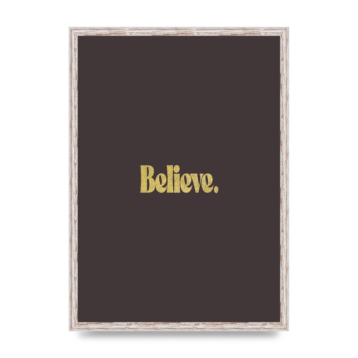 Gold Inspirational Quote Believe" Art For The Home - A2 framed