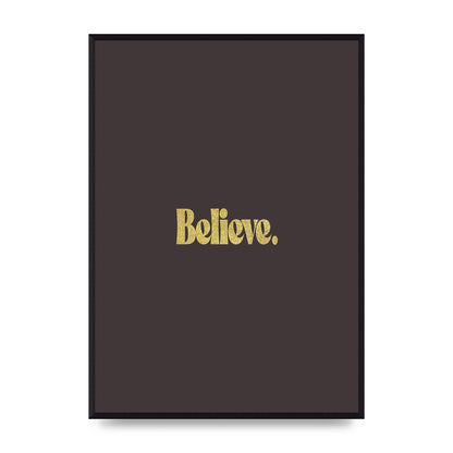 Gold Inspirational Quote Believe" Art For The Home - A2 framed