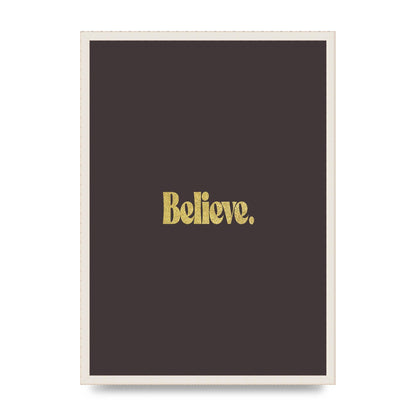 Gold Inspirational Quote Believe" Art For The Home - A2 framed