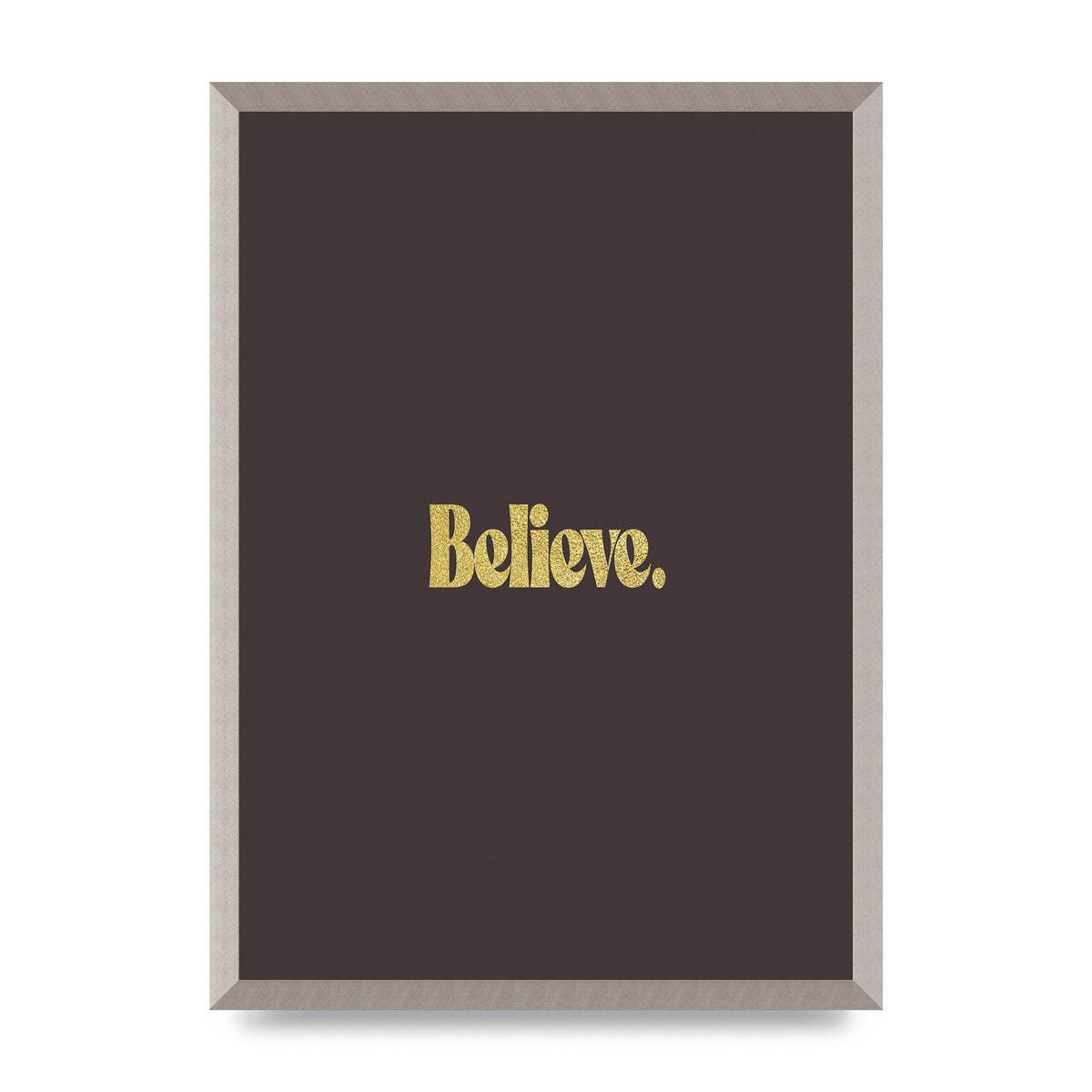 Gold Inspirational Quote Believe" Art For The Home - A2 framed