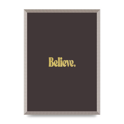 Gold Inspirational Quote Believe" Art For The Home - A2 framed