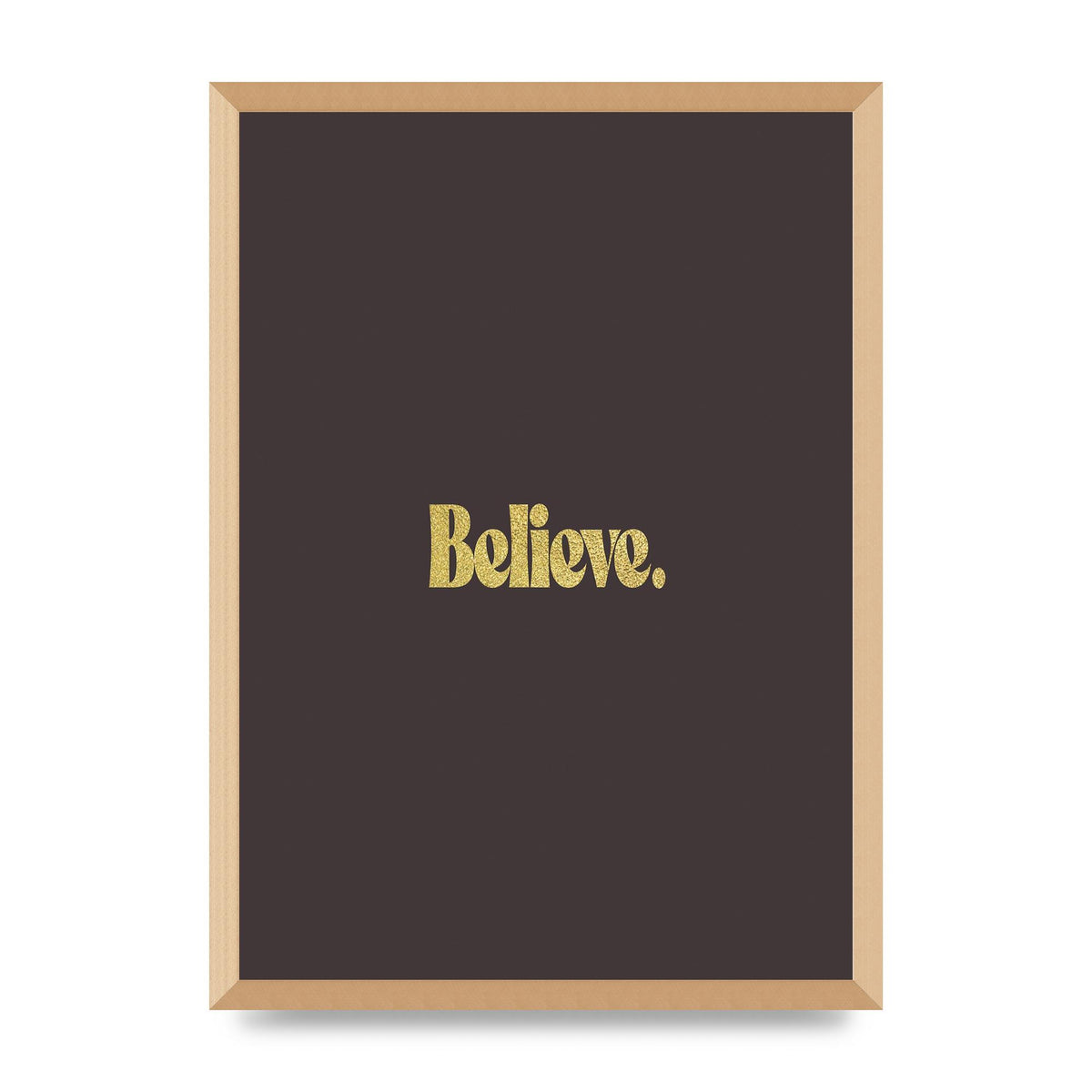 Gold Inspirational Quote Believe" Art For The Home - A2 framed