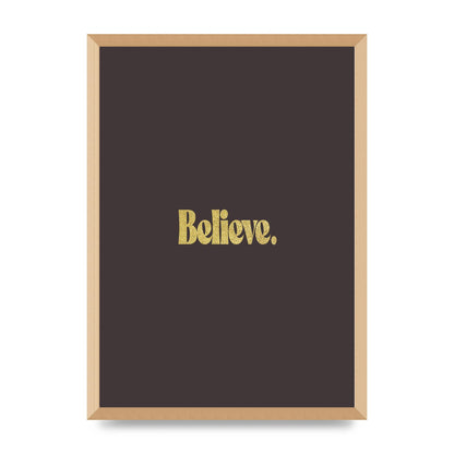 Gold Inspirational Quote Believe" Art For The Home - A2 framed