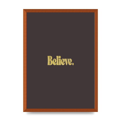 Gold Inspirational Quote Believe" Art For The Home - A2 framed